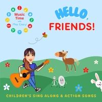 Hello, Friends! Children's Sing Along & Action Songs